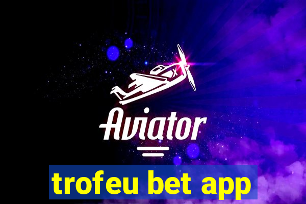 trofeu bet app